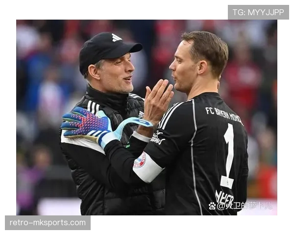 诺伊尔战术价值激增 助力球队冲击冠军荣誉