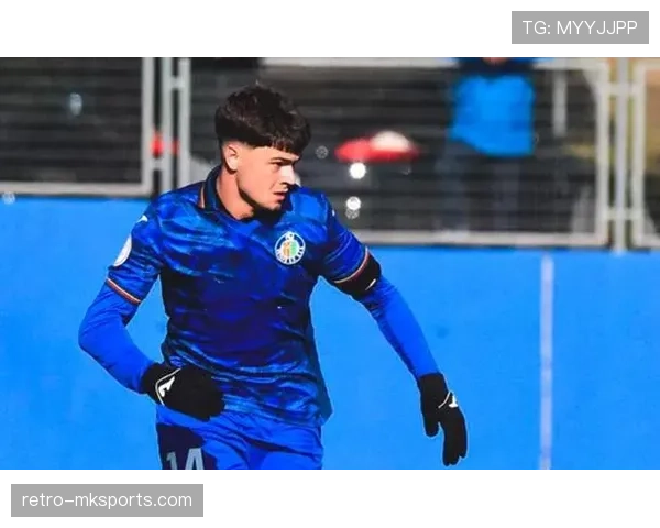 赫塔菲控球能力显著提升，球队焕发新活力引关注